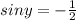 sin y=-\frac{1}{2}