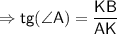 \sf \Rightarrow tg (\angle A)=\dfrac{KB}{AK}