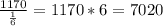 \frac{1170}{ \frac{1}{6} }=1170* 6 = 7020