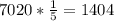 7020* \frac{1}{5} = 1404