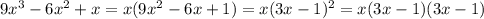 9x^3-6x^2+x=x(9x^2-6x+1)=x(3x-1)^2=x(3x-1)(3x-1)