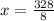 x= \frac{328}{8}