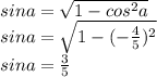 sina= \sqrt{1-cos^2a}\\sina= \sqrt{1- (-\frac{4}{5})^2 }\\sina= \frac{3}{5}