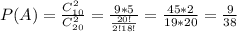 P(A)= \frac{C_{10}^2}{C_{20}^2}= \frac{9*5}{ \frac{20!}{2!18!} }= \frac{45*2}{19*20}= \frac{9}{38}