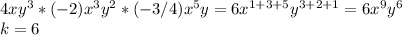 4xy^3*(-2)x^3y^2*(-3/4)x^5y=6x^{1+3+5}y^{3+2+1}=6x^9y^6\\k=6