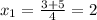 x_1= \frac{3+5}{4}=2