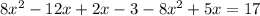 8 x^{2}-12x+2x-3-8 x^{2}+5x=17