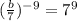 ( \frac{b}{7} )^{-9}=7^9