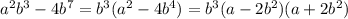 a^2b^3-4b^7=b^3(a^2-4b^4)=b^3(a-2b^2)(a+2b^2)