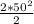 \frac{2 * 50^2}{2}