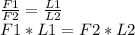 \frac{F1}{F2}= \frac{L1}{L2} \\ F1*L1=F2*L2