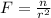 F= \frac{n}{ r^{2}}