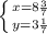 \left \{ {{x=8 \frac{3}{7} } \atop {y=3 \frac{1}{7} }} \right.