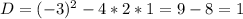 D=(-3)^2-4*2*1=9-8=1