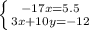 \left \{ {{-17x=5.5} \atop {3x+10y=-12}} \right.