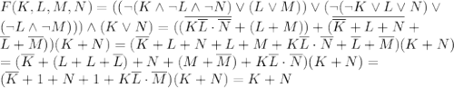 F(K,L,M,N)=((\lnot(K\land\lnot L\land\lnot N)\lor(L\lor M))\lor(\lnot(\lnot K\lor L\lor N)\lor \\ (\lnot L\land\lnot M)))\land(K\lor N)=((\overline{K\overline L\cdot\overline N}+(L+M))+(\overline{\overline{K}+L+N}+ \\ \overline{L}+\overline{M}))(K+N)=(\overline{K}+L+N+L+M+K\overline{L}\cdot\overline{N}+\overline{L}+\overline{M})(K+N) \\ = (\overline K+(L+L+\overline L)+N+(M+\overline M)+K\overline L\cdot\overline N)(K+N) = \\ (\overline K+1+N+1+K\overline L\cdot\overline M)(K+N)=K+N