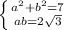 \left \{ {{a^2+b^2=7} \atop {ab=2 \sqrt{3} }} \right.