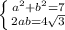 \left \{ {{a^2+b^2=7} \atop {2ab=4 \sqrt{3} }} \right.