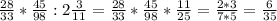 \frac{28}{33} * \frac{45}{98} :2 \frac{3}{11} = \frac{28}{33} * \frac{45}{98} * \frac{11}{25} = \frac{2*3}{7*5} = \frac{6}{35}