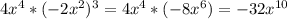 4x^4*(-2x^2)^3=4x^4*(-8x^6)=-32 x^{10}