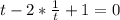 t-2*\frac{1}{t}+1=0