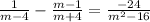 \frac{1}{m-4}- \frac{m-1}{m+4}= \frac{ - 24}{ m^{2}-16 }