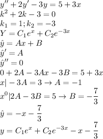 \displaystyle y''+2y'-3y=5+3x\\k^2+2k-3=0\\k_1=1;k_2=-3\\Y=C_1e^{x}+C_2e^{-3x}\\\hat{y}=Ax+B\\\hat{y}'=A\\\hat{y}''=0\\0+2A-3Ax-3B=5+3x\\x|-3A=3\to A=-1\\x^0|2A-3B=5\to B=-\frac{7}{3}\\\hat{y}=-x-\frac{7}{3}\\y=C_1e^{x}+C_2e^{-3x}-x-\frac{7}{3}