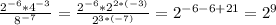 \frac{ 2^{-6}* 4^{-3} }{ 8^{-7} } = \frac{ 2^{-6}* 2^{2*(-3)} }{ 2^{3*(-7)} } = 2^{-6-6+21} = 2^{9}