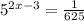 5^{2x-3}=\frac{1}{625}