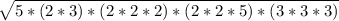 \sqrt{5*(2*3)*(2*2*2)*(2*2*5)*(3*3*3)}