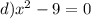 d)x^2-9=0