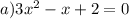 a)3x^2-x+2=0