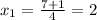 x_1=\frac{7+1}4=2