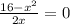 \frac{16-x^2}{2x}=0