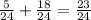 \frac{5}{24} + \frac{18}{24} = \frac{23}{24}