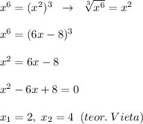 x^6=(x^2)^3\; \; \to \; \; \sqrt[3]{x^6}=x^2\\\\x^6=(6x-8)^3\\\\x^2=6x-8\\\\x^2-6x+8=0\\\\x_1=2,\; x_2=4\; \; (teor.\; Vieta)