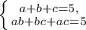 \left \{ {{a+b+c=5,} \atop {ab+bc+ac=5}} \right.