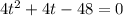 4t^{2} +4t-48=0