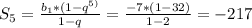 S_{5} = \frac{ b_{1} *(1- q^{5)} }{1-q} = \frac{ - 7*(1-32)}{1-2} =- 217