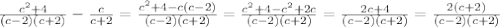 \frac{ c^{2}+4 }{(c-2)(c+2)} - \frac{c}{c+2} = \frac{ c^{2}+4-c(c-2) }{(c-2)(c+2)} = \frac{ c^{2}+4- c^{2}+2c}{(c-2)(c+2)} = \frac{2c+4}{(c-2)(c+2)} = \frac{2(c+2)}{(c-2)(c+2)}