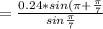 = \frac{0.24*sin( \pi + \frac{ \pi }{7} }{sin \frac{ \pi }{7} }