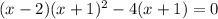 (x-2)(x+1)^2-4(x+1)=0