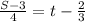 \frac{S-3}{4} =t- \frac{2}{3}