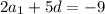 2 a_{1} +5d= - 9