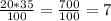 \frac{20*35}{100} = \frac{700}{100} = 7