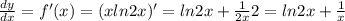 \frac{dy}{dx} = f'(x) = (x ln2x)' = ln2x + \frac{1}{2x}2 = ln2x + \frac{1}{x}