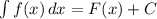 \int\limits {f(x)} \, dx= F(x) + C