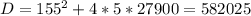 D= 155^{2}+4*5*27900=582025