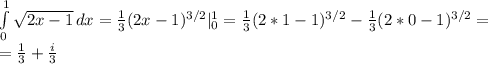 \int\limits^1_0 { \sqrt{2x-1} } \, dx = \frac{1}{3} (2x-1)^{3/2}|_{0}^{1} = \frac{1}{3} (2*1-1)^{3/2} - \frac{1}{3} (2*0-1)^{3/2} =\\&#10;= \frac{1}{3} + \frac{i}{3}