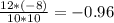 \frac{12*(-8)}{10*10} = - 0.96